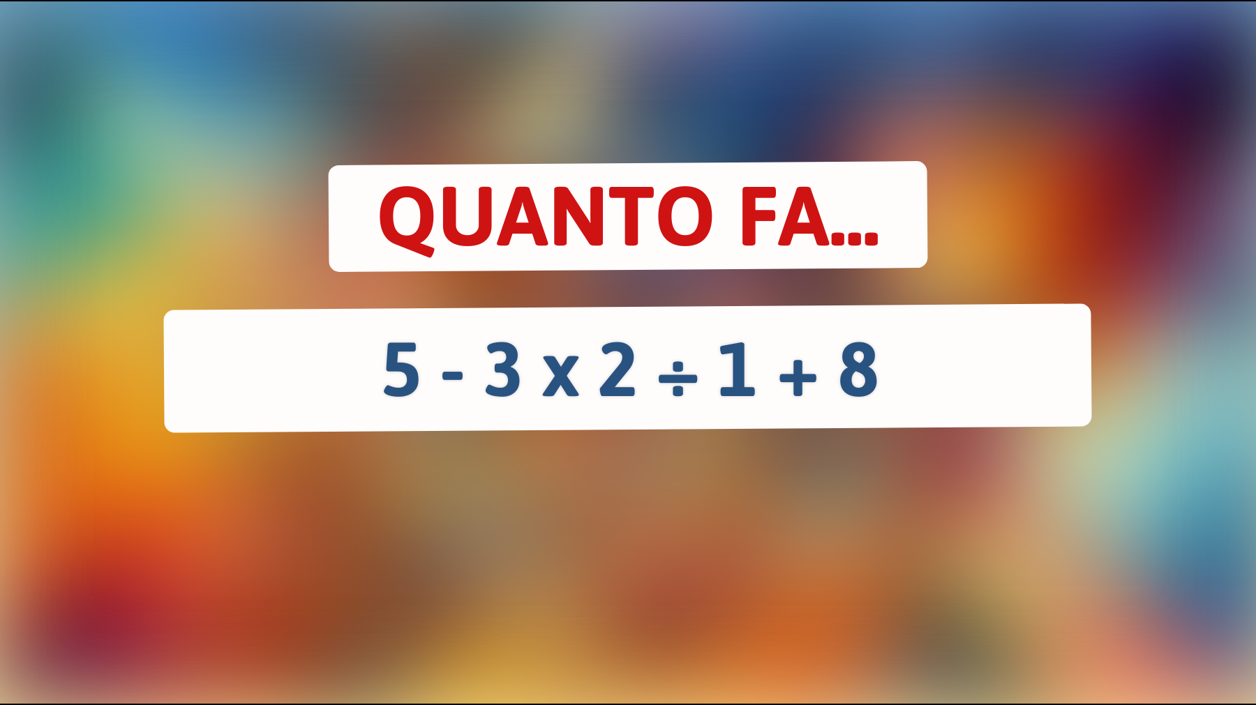 Sfida te stesso con questo enigma matematico! Solo le menti più brillanti possono risolverlo: riuscirai a calcolare il risultato corretto?"